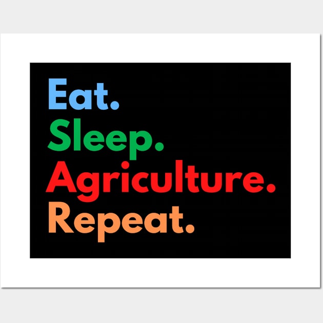 Eat. Sleep. Agriculture. Repeat. Wall Art by Eat Sleep Repeat